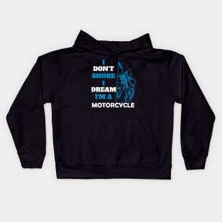 I don't snore I dream I'm a motorcycle funny motorcycle gift Kids Hoodie